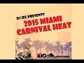 DJ JEL PRESENTS | 2015 MIAMI CARNIVAL HEAT