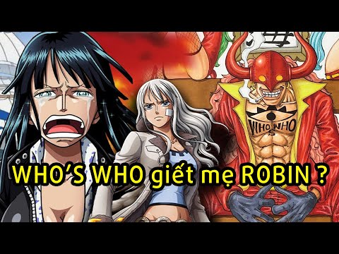 Nico Robin Là Ai - Quá khứ của WHO'S WHO từng giết mẹ Robin ?