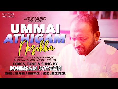 Ummai athigam athigam  Official Lyric video     Johnsam Joyson