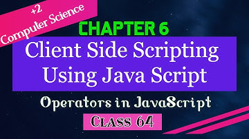 Operators in JavaScript||Chapter6_Client Side Scripting Using Java Script ||XII C.S.|| Kerala state