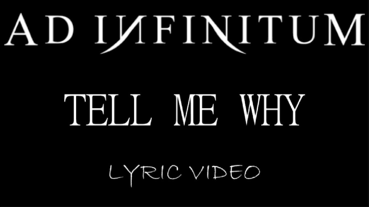 Ad Infinitum - Tell Me Why - 2020 - Lyric Video 