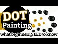 Dot Painting for Beginners || What you NEED to know to start DOT ART