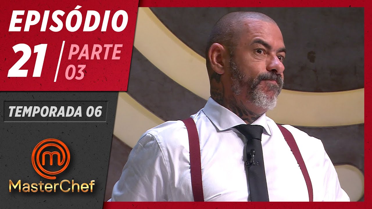 MASTERCHEF BRASIL (18/08/2019) | PARTE 3 | EP 21 | TEMP 06 | MasterChef Brasil