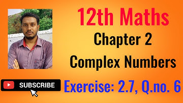 12th Maths|Exercise: 2.7|6th sum| Complex Numbers..