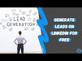 How To Generate Leads For Free On LinkedIn