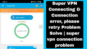 Super VPN  Connecting & Connection error, please retry Problem Solve | super vpn connection problem