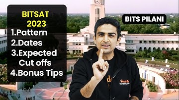 BITSAT 2023 Exam | Pattern | Dates | Expected Cut-offs | Strategy | Arvind Kalia Sir | Vedantu