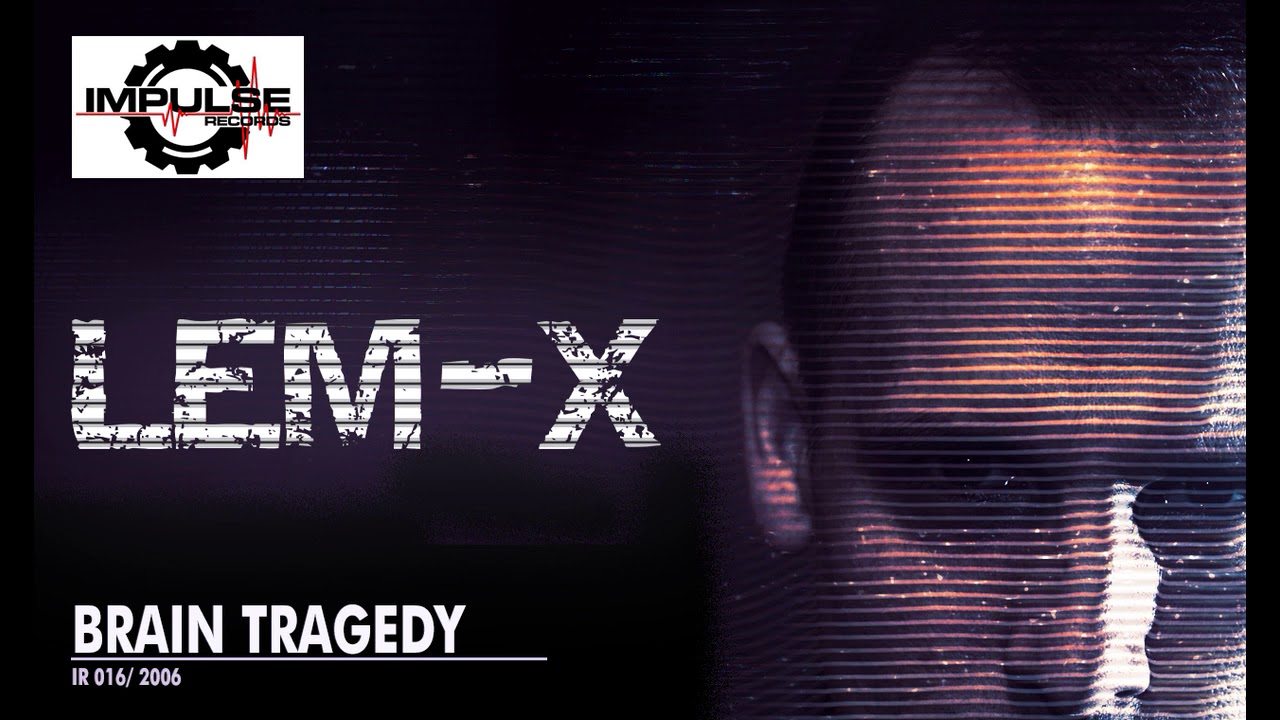 Lem-X / Brain Tragedy