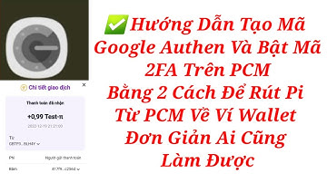 #143 Hướng Dẫn 2 Cách Bật 2FA Trên PCM Và Tạo Mã Google Authen Đơn Giản AI Cũng Làm Được