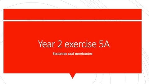 Edexcel A Level Year 2 statistics and mechanics exercise 5A questions 5-Challenge workthrough