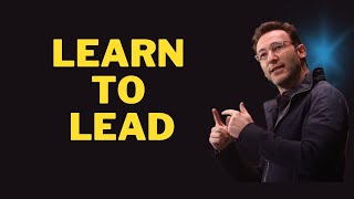 Simon Sinek - Be The Leader You Wish You Had Best Motivational Speech words that will inspire anyone