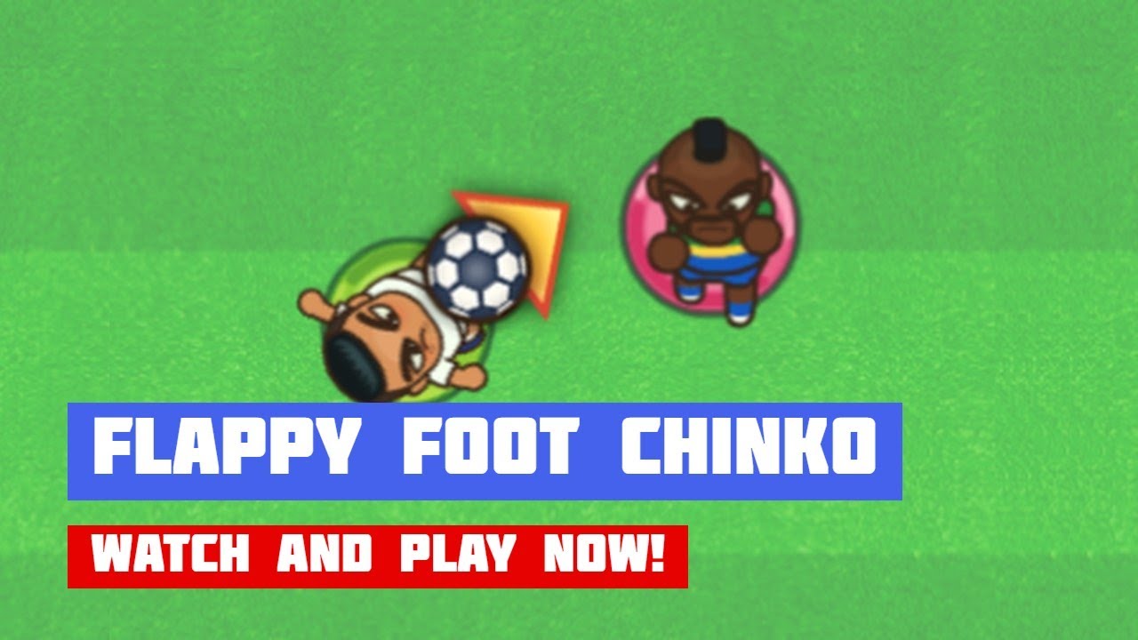 FOOT CHINKO - Play Online for Free!