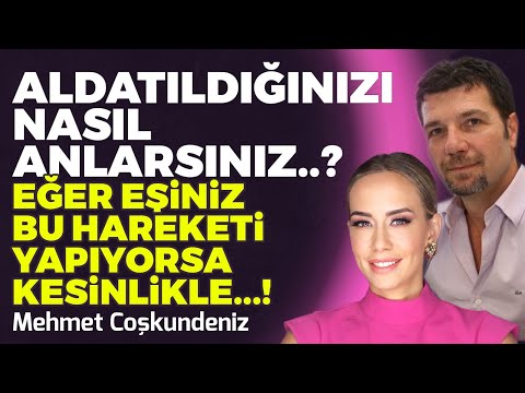 ALDATILDIĞINIZI NASIL ANLARSINIZ? EĞER EŞİNİZ BU HAREKETİ YAPIYORSA KESİNLİKLE..I MEHMET COŞKUNDENİZ