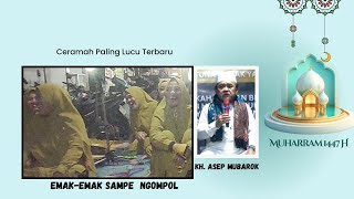 CERAMAH PALING LUCU EMAK2 AMPE NGOMPOL || KH. ASEP MUBAROK