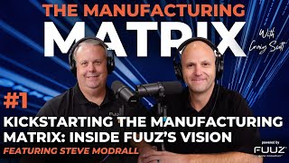 Kickstarting the Manufacturing Matrix: Inside FUUZ’s Vision | The Manufacturing Matrix | Episode 1
