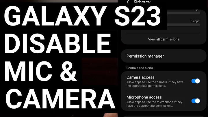 How to Disable Galaxy S23 Camera Access and Microphone Access - S22 & S21 Supported