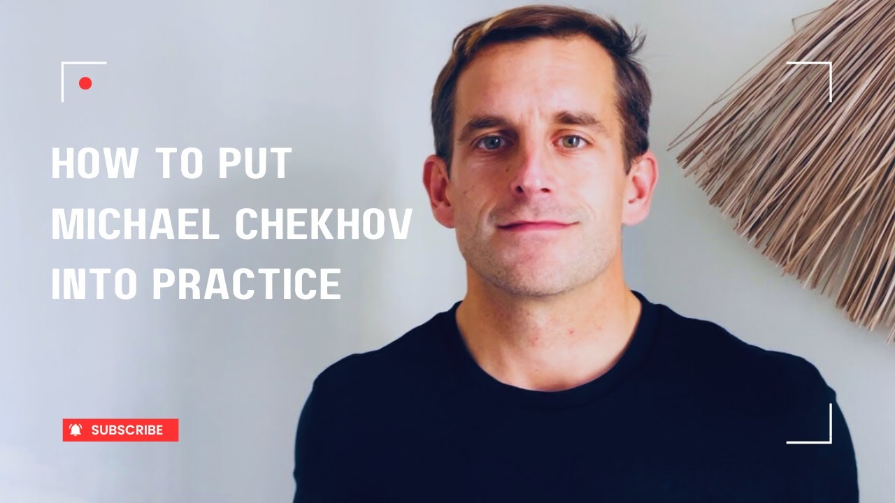 How to put into practice the Michael Chekhov Technique