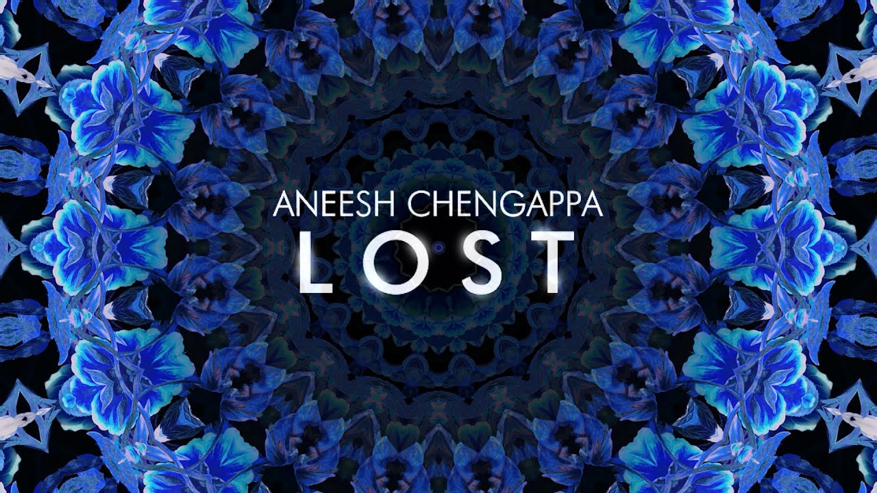 Watch Aneesh Chengappa - Lost (Official Music Video) on YouTube Watch Aneesh Chengappa - Lost (Official Music Video) on YouTube