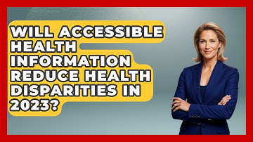 Will Accessible Health Information Reduce Health Disparities in 2023? - Your Accessible Health