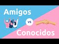 Amigos VS Conocidos 🤪