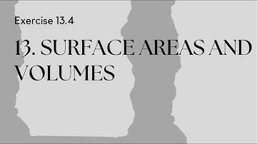 NCERT MATHS CLASS 10 CHAPTER 13 SURFACE AREAS AND VOLUMES EXERCISE 13.4