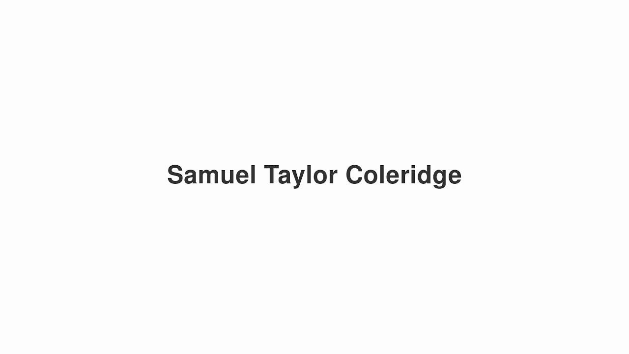 How to Pronounce "Samuel Taylor Coleridge"