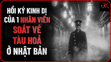 r/Nosleep | Hồi ký kinh dị của 1 nhân viên soát vé tàu hoả ở Nhật Bản | Jeftun