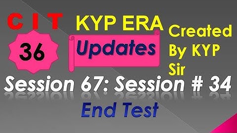 SESSION 67 : SESSION #34 BS-CIT END TEST, END TEST, END TEST,..........CIT CIT..