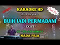 BUIH JADI PERMADANI || KARAOKE MALAYSIA || EXIST || NADA PRIA || F = DO || D minor