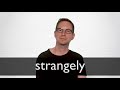 How to pronounce STRANGELY in British English