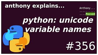 python: unicode names and why they're bad (intermediate) anthony explains #356