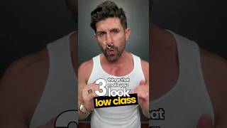 3 Things That Make You Look LOW-CLASS