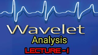 WAVELET ANALYSIS : Introductory Class , Day - 1 (Lecture - 1)