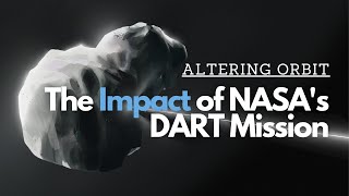 Altering Orbit: The Impact of NASA's DART Mission