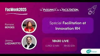 FacWeek2025 • Facilitation et Innovation RH : témoignages, tendances, perspectives