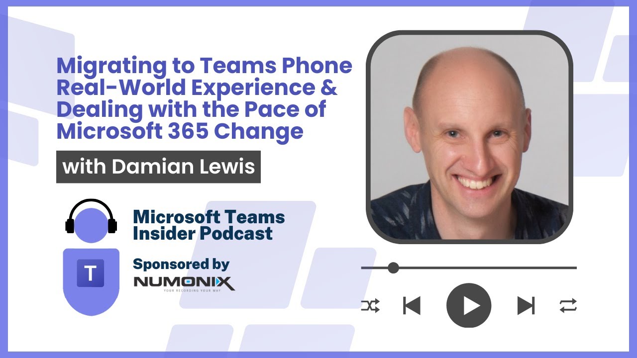 Migrating to Teams Phone Real-World Experience & Dealing with the Pace of Microsoft 365 Change