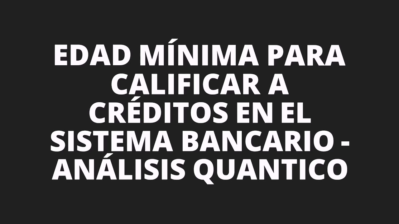Edad mínima para CALIFICAR en los BANCOS para tarjetas de crédito y préstamos quantico tv show