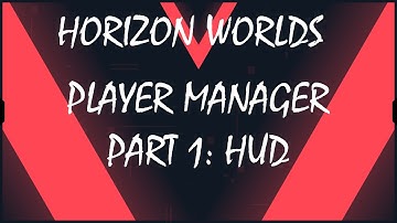 Player Manager & HUD, A Horizon Worlds Tutorial
