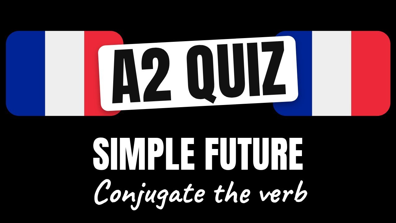 French Quiz: Conjugate French Verbs in the Simple Future