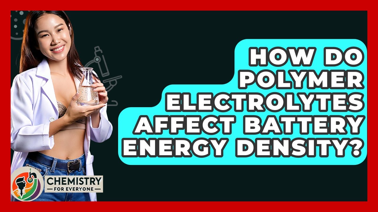 How Do Polymer Electrolytes Affect Battery Energy Density? - Chemistry For Everyone
