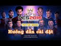 Hướng Dẫn Tải Và Cài PES 2016 Patch 2025 | Cập Nhật Đội Hình, Giải Đấu Mới