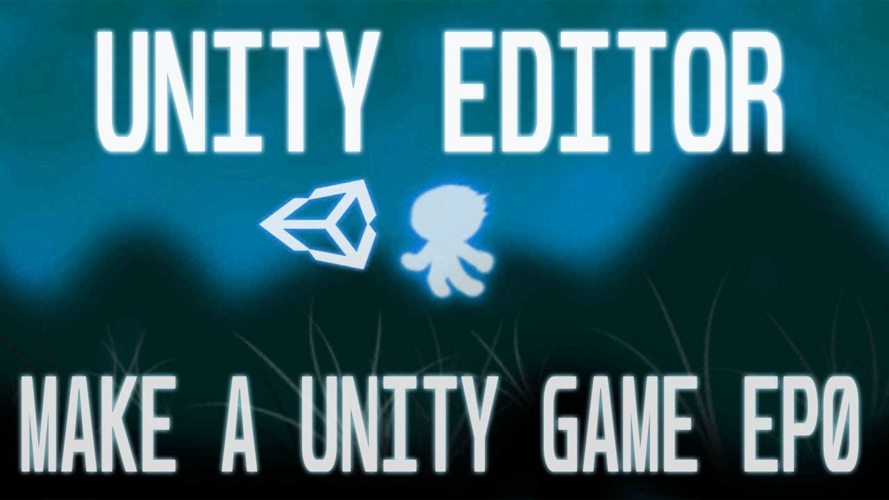 UNITY EDITOR BASICS - How To Make A Game In Unity | EP 0 - YouTube