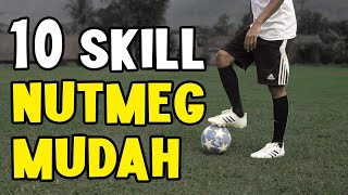 MUDAH! 10 SKILL NUTMEG CARA NGOLONGIN LAWAN DALAM SEPAK BOLA | TUTORIAL