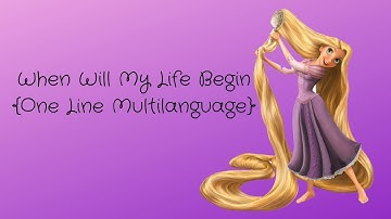 When Will My Life Begin {One Line Multilanguage} {With S&T}