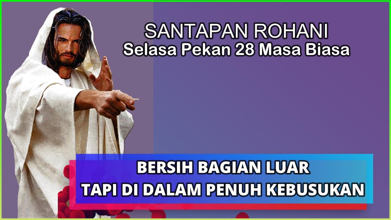 Selasa Pekan 28 Masa Biasa: YANG LAHIRIAH ITU NOMOR DUA. YANG UTAMA DAN ...