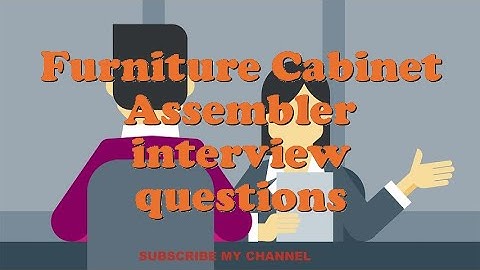 Furniture Cabinet Assembler interview questions