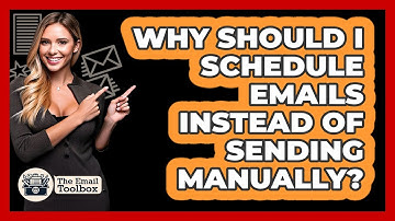Why Should I Schedule Emails Instead Of Sending Manually? - TheEmailToolbox.com