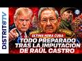 🔴ÚLTIMA HORA CUBA🔴 TRUMP TIENE TODO PREPARADO PARA TOMAR LA ISLA TRAS LA IMPUTACIÓN DE RAÚL CASTRO