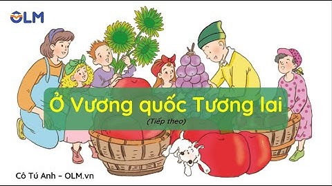 Ở Vương quốc Tương lai (Tiếp theo) - Tiếng Việt 4 - Cánh Diều - OLM.vn