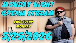 Monday Night Cream Stream 5/25/26